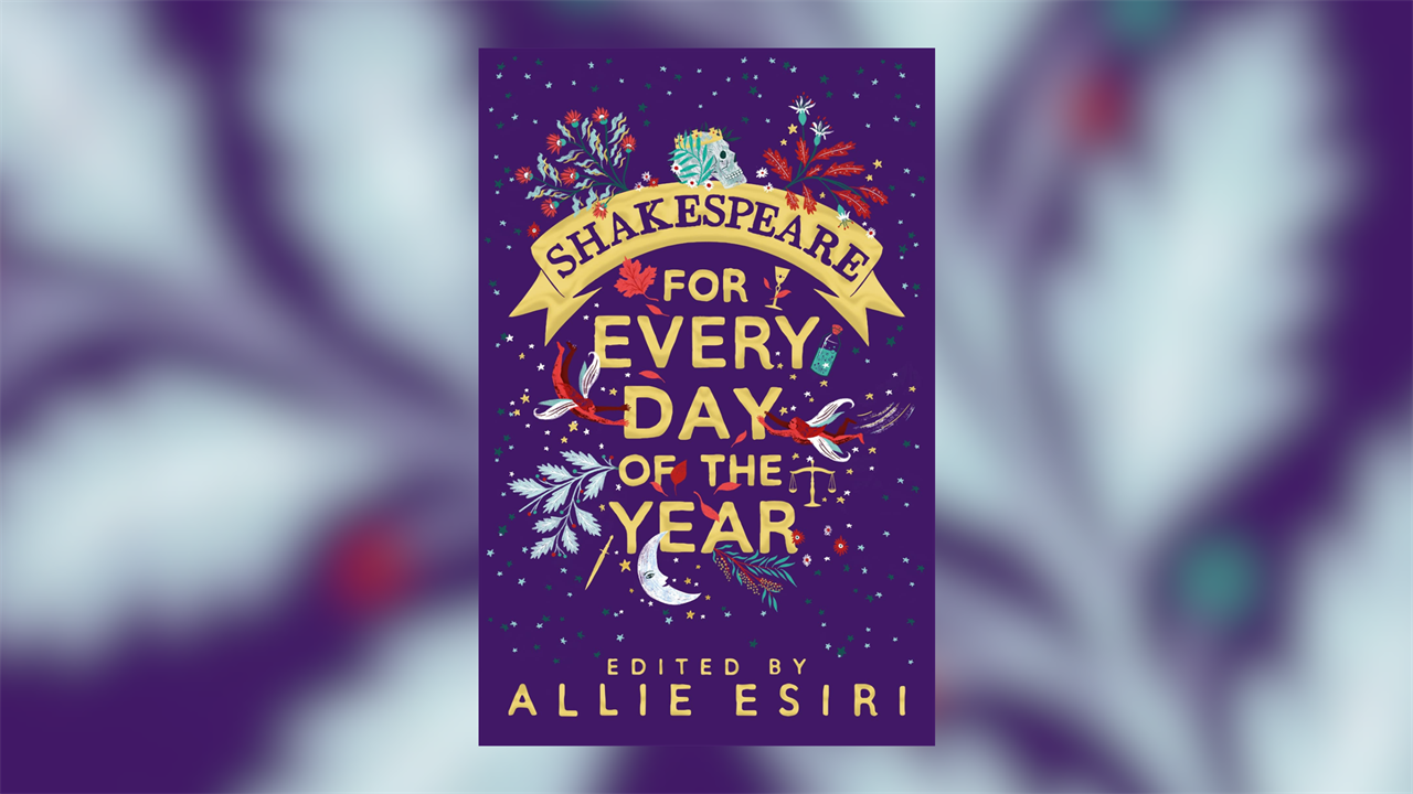 Shakespeare for Every Day of the Year edited by Allie Esiri