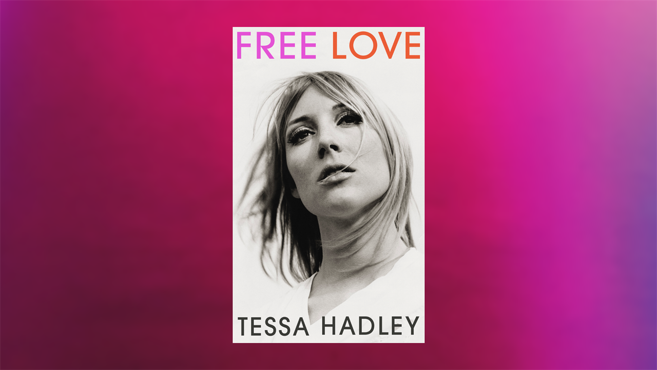 Tessa Hadley's Free Love