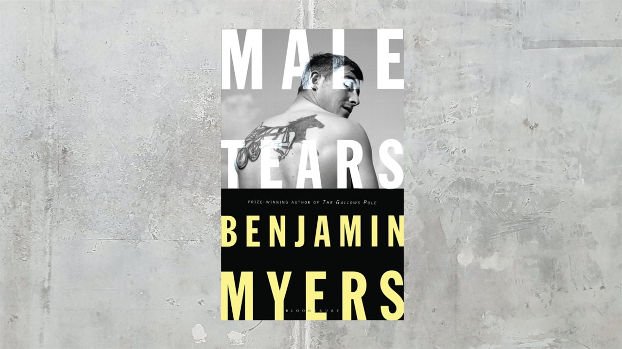 Benjamin Myers' Male Tears