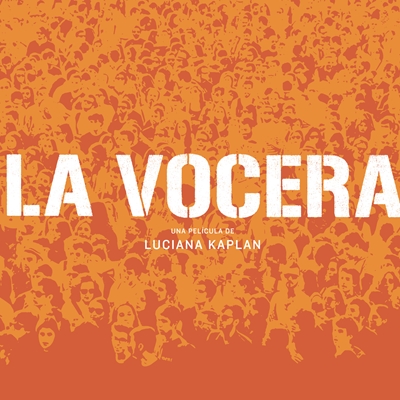 Screening of the documentary La vocera, followed by a discussion with Luciana Kaplan and Samantha César in conversation with Sonia Corona