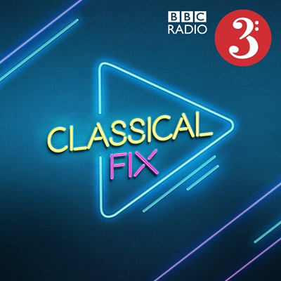 BBC Radio 3: Classical Fix