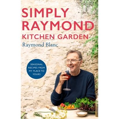 Simply Raymond Kitchen Garden: Seasonal recipes from my place to yours