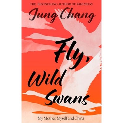 Fly, Wild Swans: My Mother, Myself and China