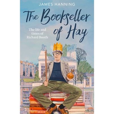 The Bookseller of Hay: The Life and Times of Richard Booth
