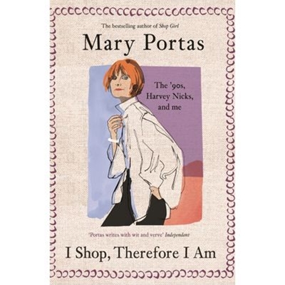 I Shop, Therefore I Am: The '90s, Harvey Nicks - and Me