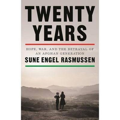 Twenty Years: Hope, War, and the Betrayal of an Afghan Generation
