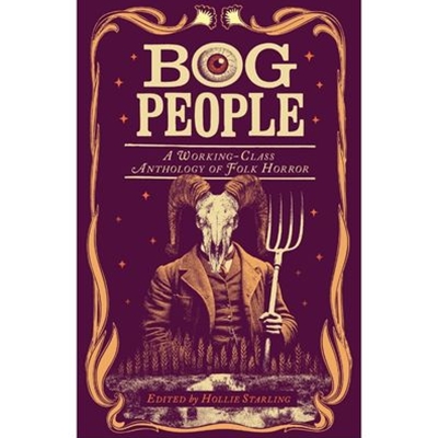 Bog People: A Working-Class Anthology of Folk Horror