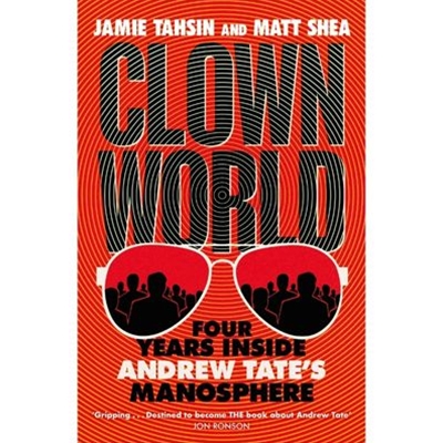 Clown World: Four Years Inside Andrew Tate's Manosphere
