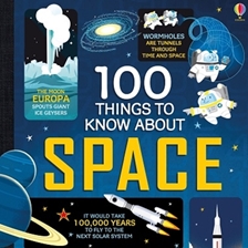 100 THINGS TO KNOW ABOUT SPACE