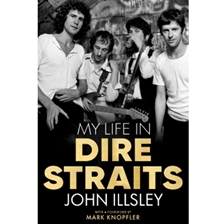 My Life in Dire Straits: The Inside Story of One of the Biggest Bands in Rock History