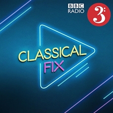 BBC Radio 3: Classical Fix