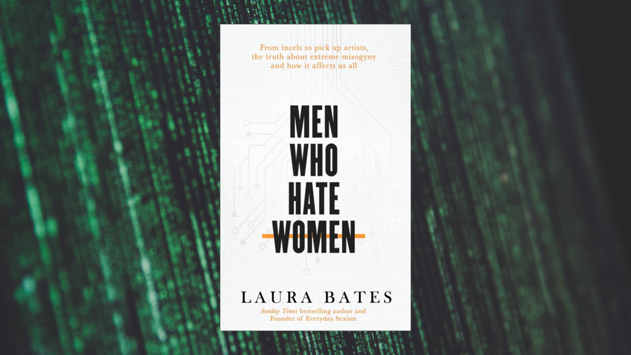 Laura Bates' Men Who Hate Women